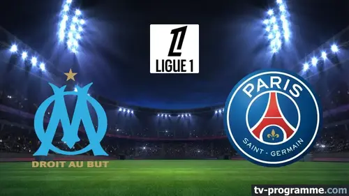 OM - PSG : le Clasico de la Ligue 1 en direct à 20h00 sur Ligue 1+