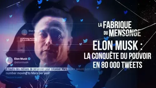 La Fabrique du mensonge (France 5) : Elon Musk, entre génie visionnaire et menace démocratique