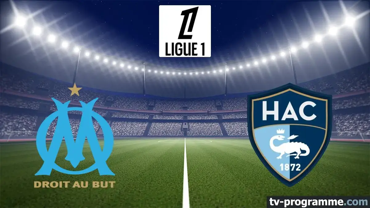 Marseille - Le Havre match en direct de Ligue 1 à 21h00 sur Ligue 1+