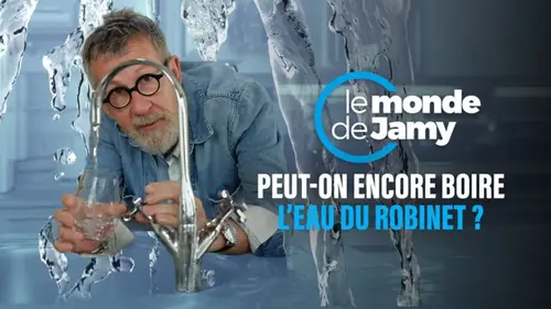 Peut-on encore boire l’eau du robinet ? Jamy enquête sur France 5