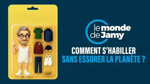 Le monde de Jamy : Comment s'habiller sans essorer la planète ? Lundi 17 novembre sur France 5