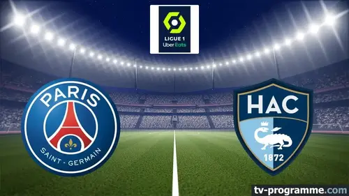 PSG - Le Havre match en direct de Ligue 1 à 21h05 sur Ligue1+