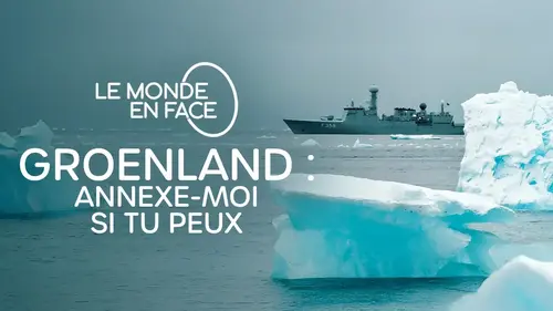 Groenland : au cœur des nouvelles rivalités géopolitiques mondiales (documentaire France 5)
