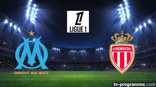 Marseille - Monaco match en direct de Ligue 1 à 20h45 sur Ligue 1+