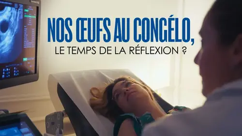 Nos œufs au congélo : un documentaire sur le désir d’enfant à l’ère de la PMA