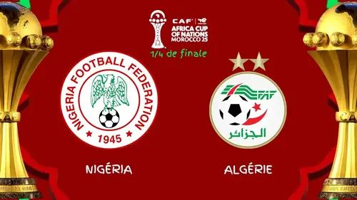 Algérie - Nigeria match en direct (Quart de finale CAN 2025) à 17h00 sur BeIN Sports 1