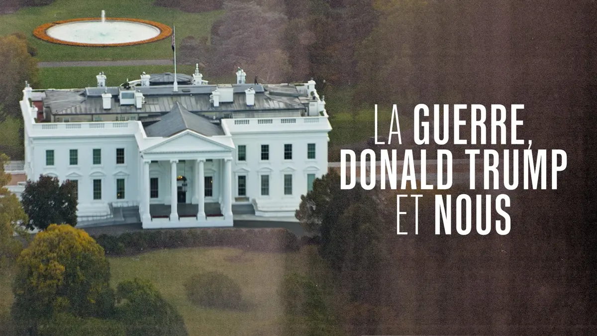 La Guerre, Donald Trump et nous : le documentaire événement sur France 2