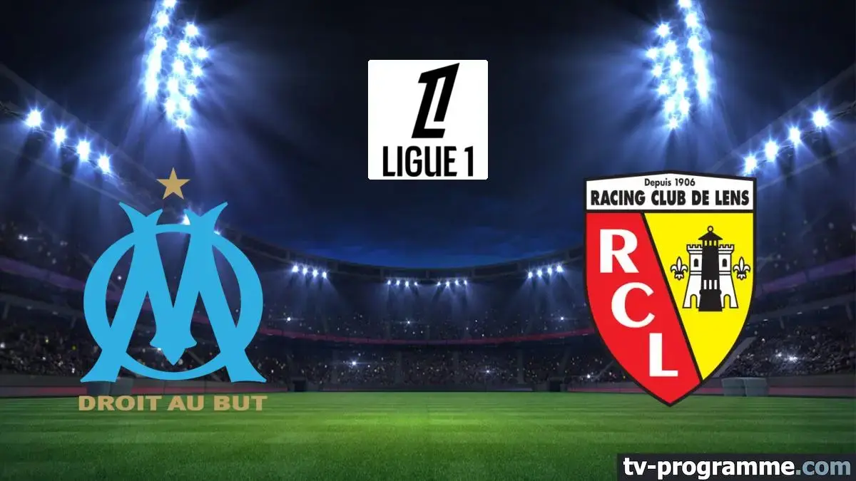 Marseille - Lens match en direct de Ligue 1 à 21h05 sur Ligue 1+