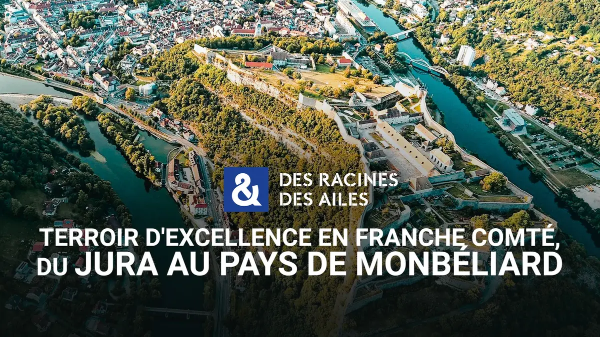 Franche-Comté : savoir-faire et paysages à l’honneur dans Des racines & des ailes