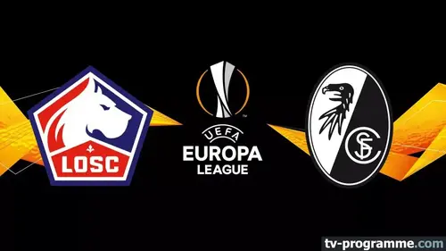 Lille - Fribourg match en direct de Ligue Europa à 21h sur Canal+