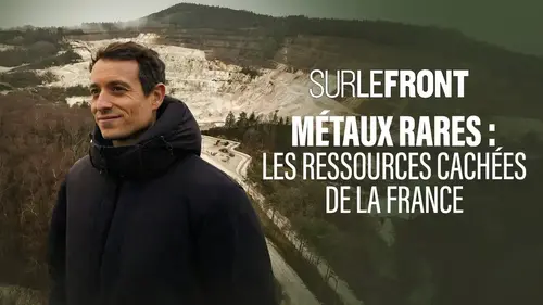 Sur le front : la France face à la ruée vers les métaux rares