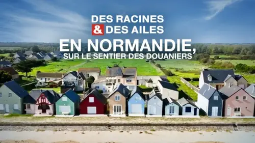 Des racines et des ailes explore le sentier des douaniers en Normandie sur France 3