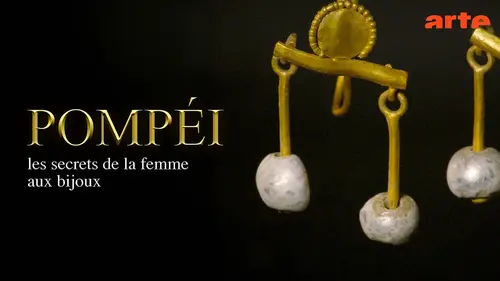 Pompéi : qui était la femme aux bijoux retrouvée dans une maison antique ? (documentaire Arte)