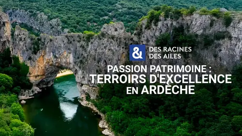 Des racines & des ailes explore l’Ardèche entre forteresses, vignobles et traditions