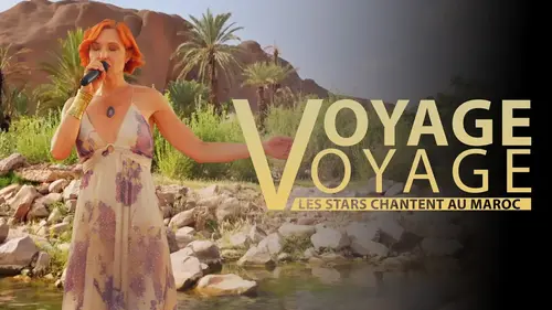 Voyage voyage : des stars chantent au cœur du Maroc sur France 3