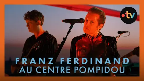Franz Ferdinand en concert au Centre Pompidou sur France 4