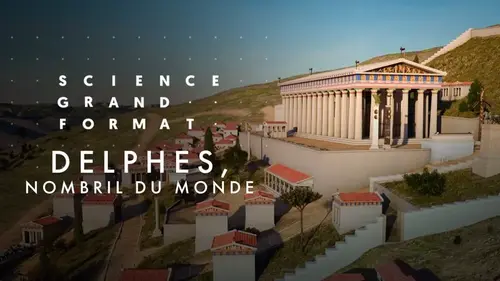 Delphes en 3D : le mystère du sanctuaire révélé dans Science Grand Format sur France 5