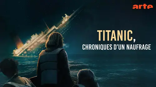 Titanic sur Arte : un docu-fiction reconstitue minute par minute la nuit du naufrage