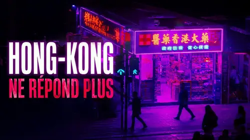 Hong Kong ne répond plus : un film documentaire sur la fin des libertés, diffusé sur France 5