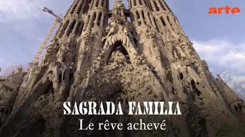 Sagrada Família achevée : Arte consacre une soirée exceptionnelle à Gaudí