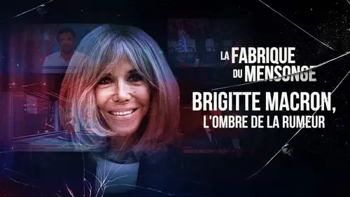 Brigitte Macron au cœur d’une rumeur : documentaire de la Fabrique du mensonge sur France 5