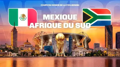 Mexique - Afrique du Sud : match en direct à 21h sur M6 (ouverture Coupe du Monde 2026)