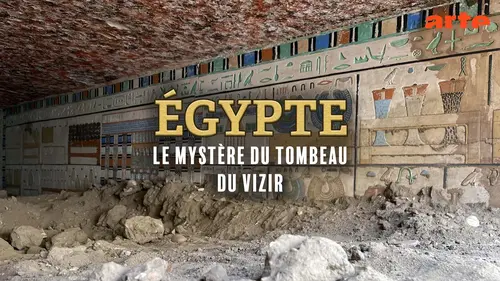 Égypte : le mystère de la tombe du vizir, une enquête fascinante sur Arte