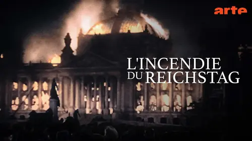 L'incendie du Reichstag : Quand la démocratie brûle (documentaire sur Arte)