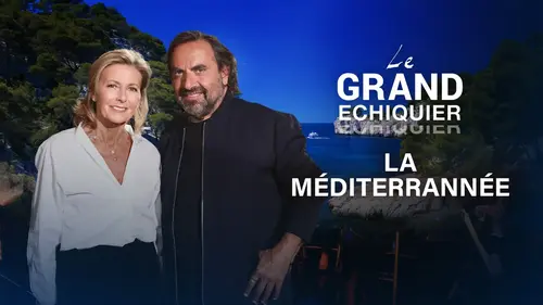 Le Grand Échiquier : une soirée exceptionnelle dédiée à la Méditerranée