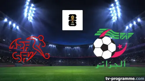 Suisse - Algérie : match en direct sur beIN Sports 1 (16eme de finale - Coupe du Monde 2026)