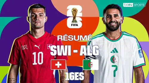 Suisse - Algérie : résumé vidéo du match (16eme de finale - Coupe du Monde 2026)