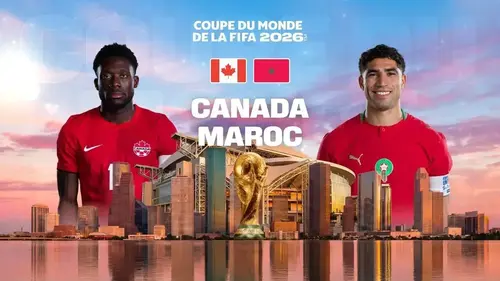 Canada - Maroc : match en direct sur M6 (8e de finale - Coupe du Monde 2026)