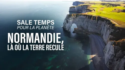 Sale Temps pour la planète : la Normandie face au recul des terres