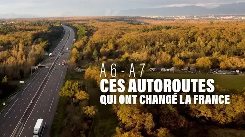 A6-A7 : les secrets de l’autoroute du soleil, de Paris à Marseille