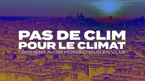 Pas de clim pour le climat : 3 ans après, le documentaire face à la réalité brûlante de 2026