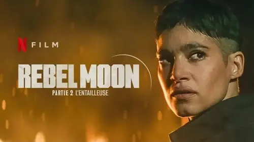 Rebel Moon Partie 2,  disponible le 19 avril sur Netflix - vidéo