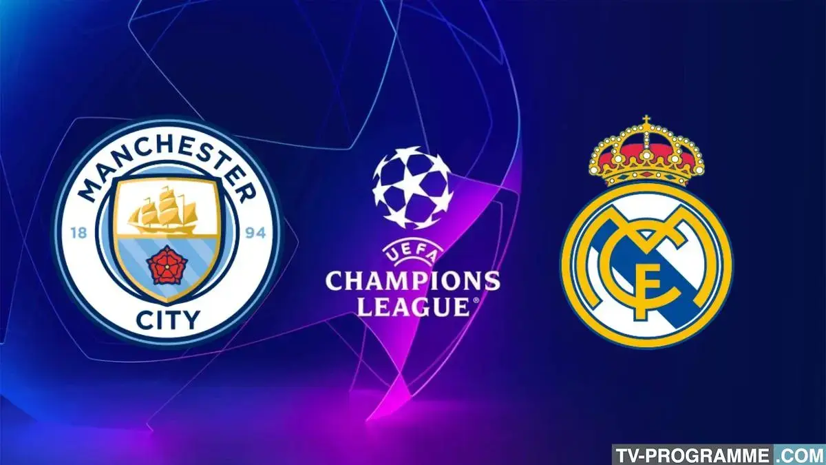 Manchester City / Real Madrid match en direct à 21h00 sur Canal + et RMC Sport 1