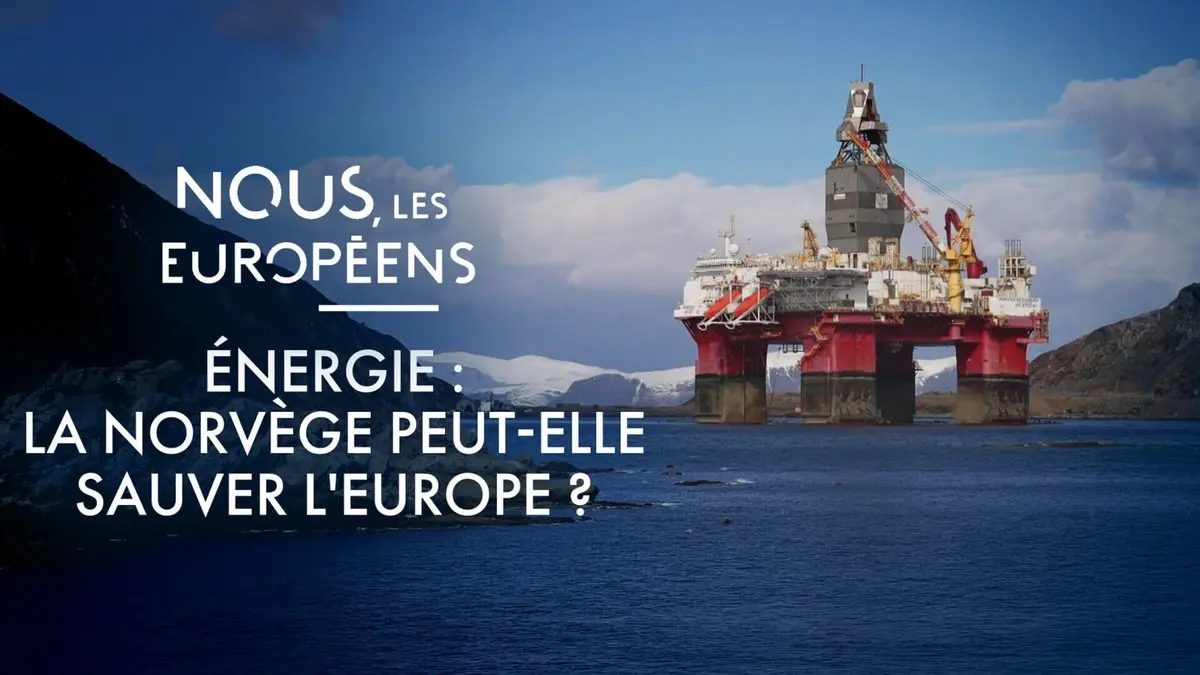 Nous, les Européens Energie : la Norvège peut-elle sauver l'Europe ?
