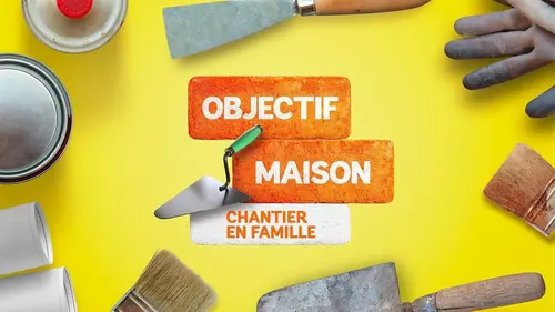Objectif maison : chantier en famille