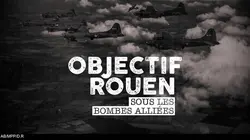 Objectif Rouen : sous les bombes alliées