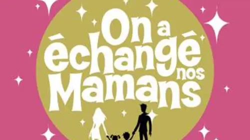 On a échangé nos mamans