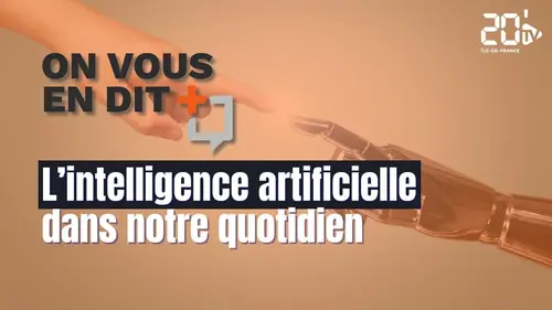 On vous en dit + L'intelligence artificielle dans notre quotidien