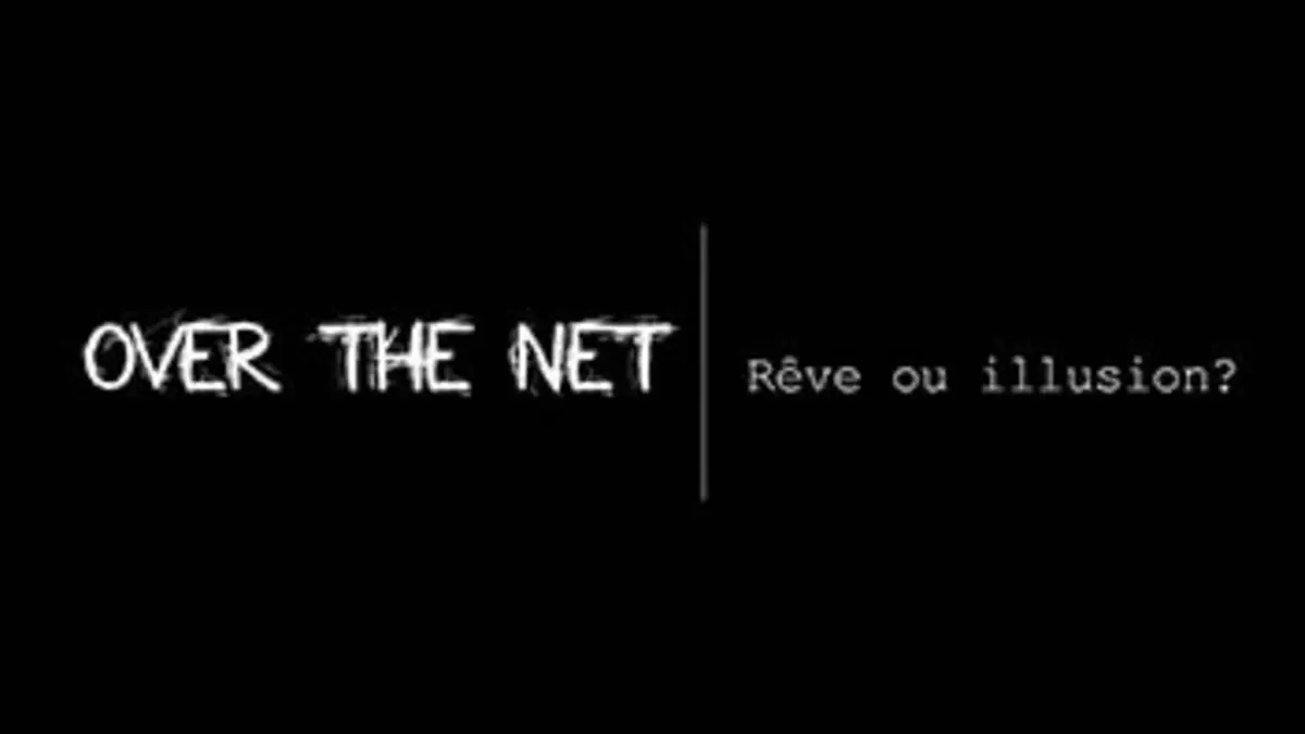 Over the net : rêve ou illusion ?
