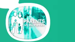 Parents, un jeu d'enfant