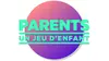 Parents, un jeu d'enfant