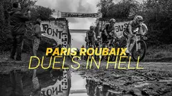 Paris-Roubaix : Duels in Hell