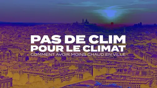 Pas de clim pour le climat : Comment avoir moins chaud en ville