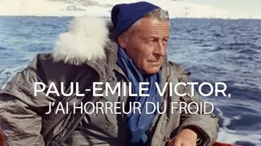 Paul-Emile Victor : J'ai horreur du froid