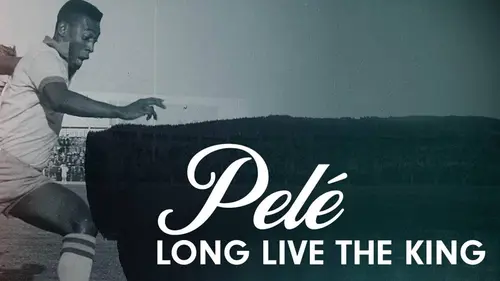 Pelé : Long Live the King