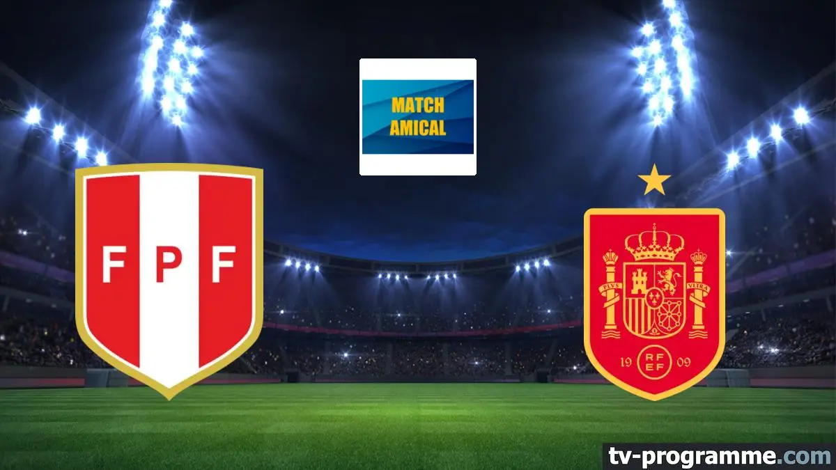 Pérou / Espagne Football Match amical international 2026